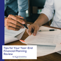 Tips for Your Year-End Financial Planning Review