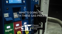 What's Going on with these Gas Prices?