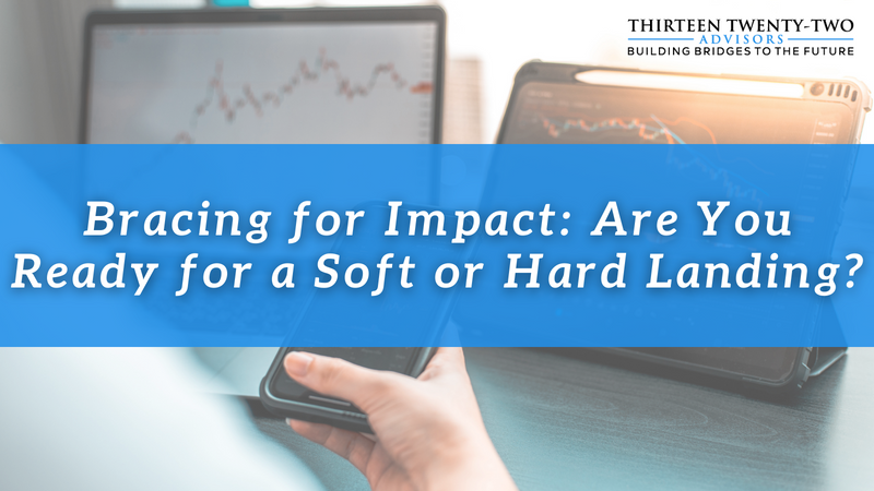 Bracing for Impact: Are You Ready for a Soft or Hard Landing?