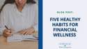 Five Healthy Habits for Financial Wellness