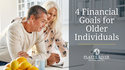 Money Milestones: 4 Financial Goals for Older Individuals
