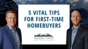 5 Vital Tips For First-Time Homebuyers