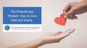 The Philanthropic Mindset: How to Give Well and Wisely