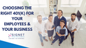 Choosing the Right 401(k) for Your Employees & Your Business