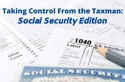 Taking Control From the Taxman: Social Security Edition