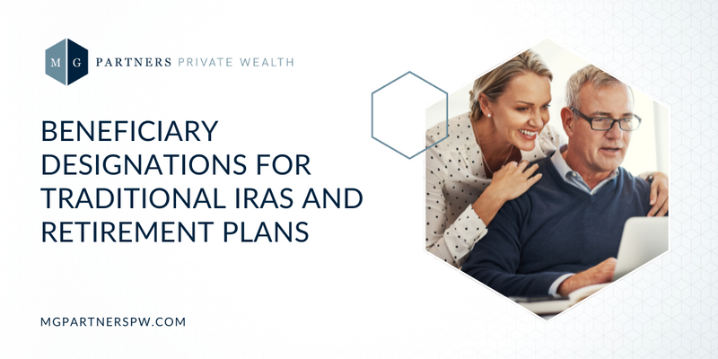Beneficiary Designations for Traditional IRAs and Retirement Plans