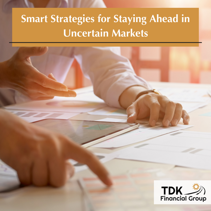 Smart Strategies for Staying Ahead in Uncertain Markets