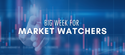 Big Week for Market Watchers
