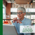 5 Last Minute Considerations Before Tax Day