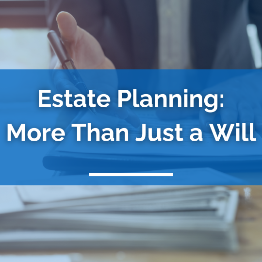 Estate Planning: More Than Just a Will