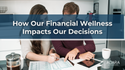 How Our Financial Wellness Impacts Us