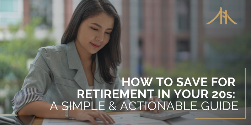 How to Save for Retirement in Your 20s: A Simple and Actionable Guide
