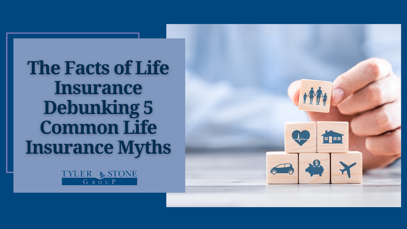 The Facts of Life Insurance: Debunking 5 Common Life Insurance Myths