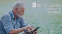 5 Tips for Navigating Medicare in Retirement