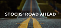 Stocks' Road Ahead