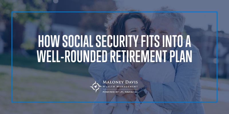 Social Security Isn’t Enough: How Social Security Fits into a Well-Rounded Retirement Plan