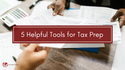 Five Helpful Tools for Tax Prep