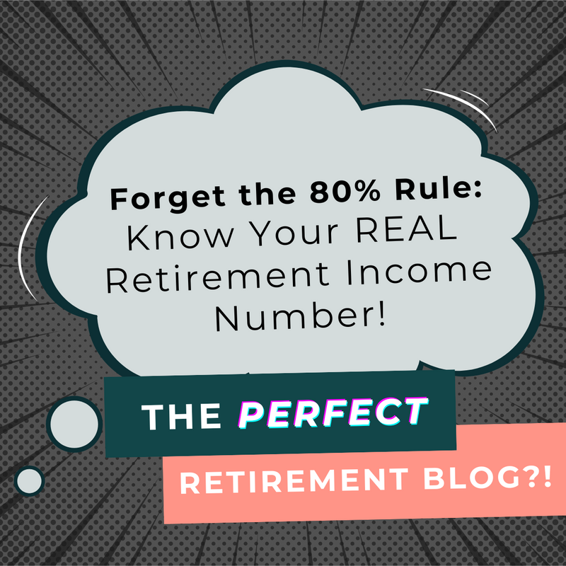 Forget the 80% Rule: Know Your Real Retirement Income Number Before You Retire