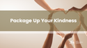Package Up Your Kindness