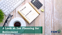 A Look at Tax Planning for Retirement