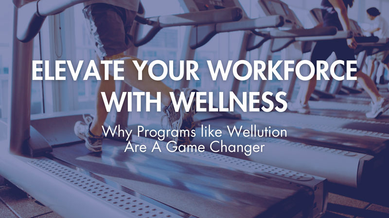 Elevate Your Workforce with Wellness: Why Programs Like Wellution Are a Game-Changer
