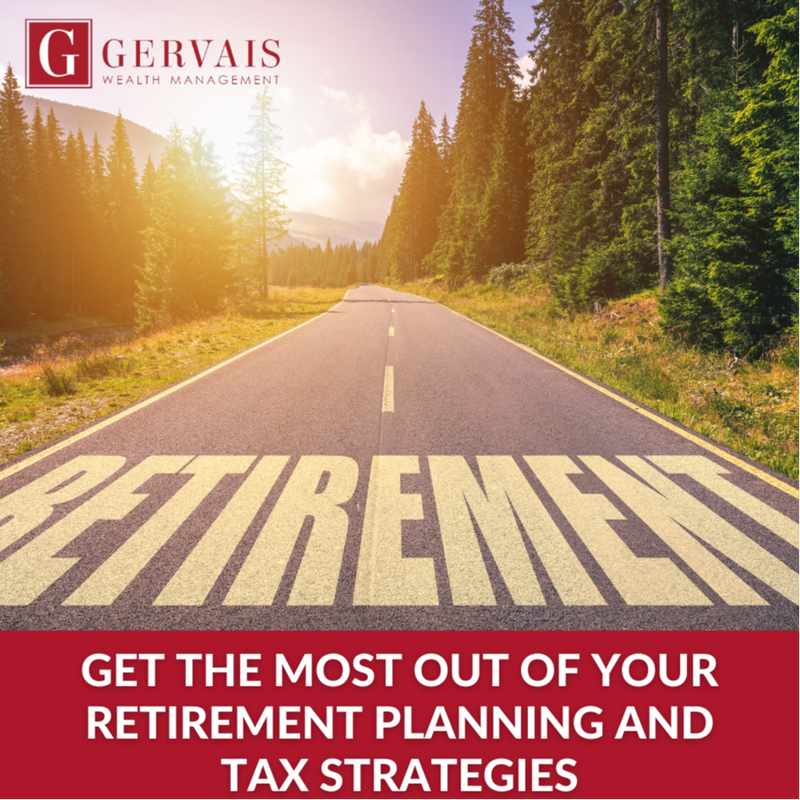 Get the Most Out of Your Retirement Planning and Tax Strategies