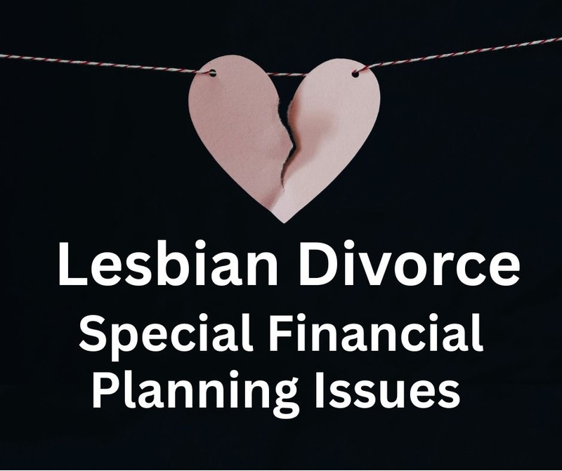 Lesbian Divorce: Special Financial Planning Issues