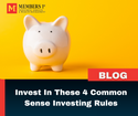 Invest In These 4 Common Sense Investing Rules