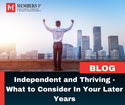 Independent and Thriving: What to Consider In Your Later Years
