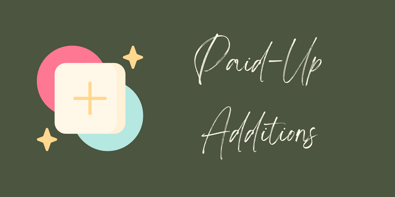 What are Life Insurance Paid-Up Additions?