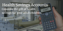 HSAs – Consider the Gift of Health Savings for Adult Children