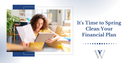 It’s Time to Spring-Clean Your Financial Plan