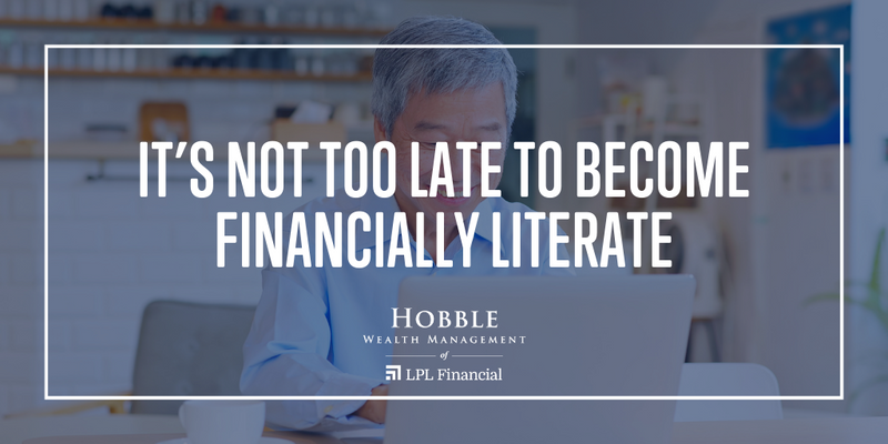 It’s Not Too Late to Become Financially Literate