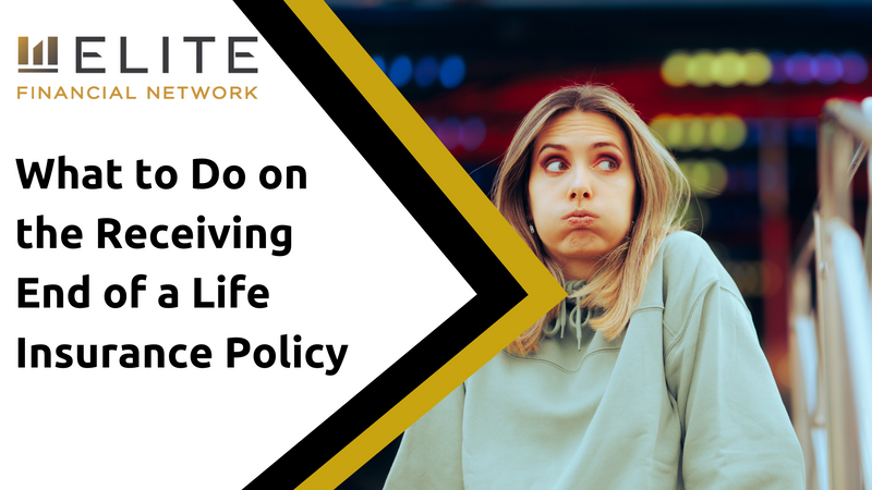 What to Do on the Receiving End of a Life Insurance Policy