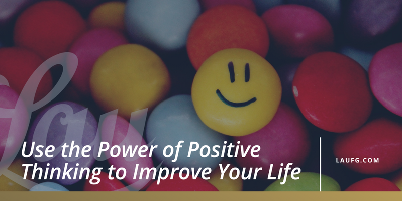 Use the Power of Positive Thinking to Improve Your Life