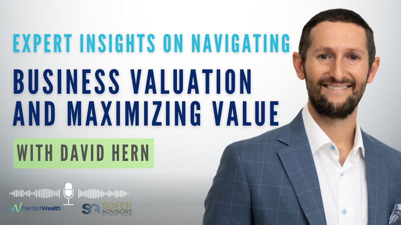 How to Maximize Your Business Value: Expert Tips from David of Sofer Advisors
