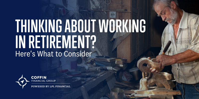 Thinking About Working in Retirement? Here's What to Consider