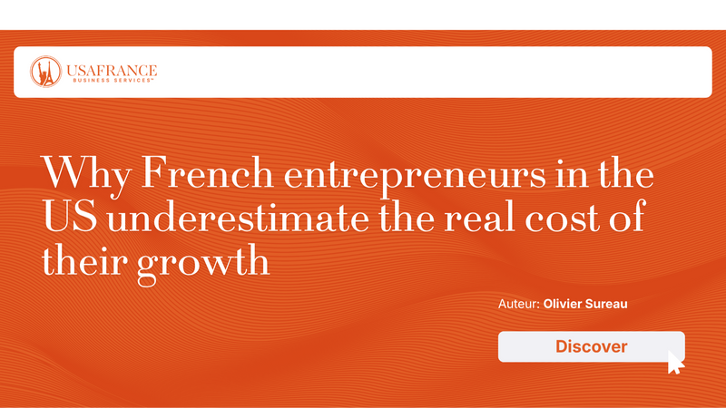 Why French entrepreneurs in the US underestimate the real cost of their growth
