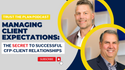 EP 198: Managing Client Expectations: The Secret to Successful CFP-Client Relationships