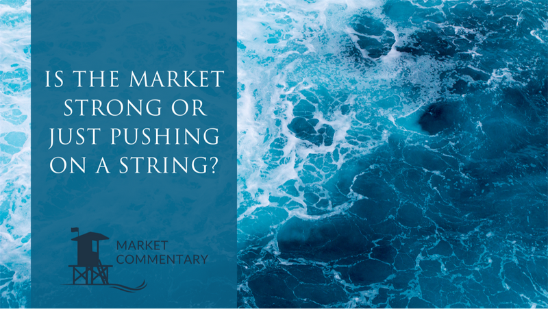 Is the Market Strong or Simply Pushing on a String?