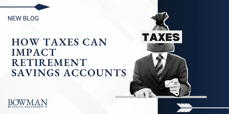 How Taxes Can Impact Retirement Savings Accounts