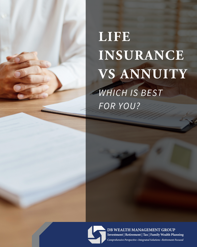 Life Insurance vs. Annuities: Which is a Better Fit for You?