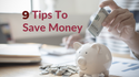 9 Money Saving Tips!