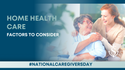 Home-Health-Care Factors for You to Consider