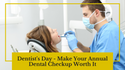 Make Your Annual Dental Checkup Worth it