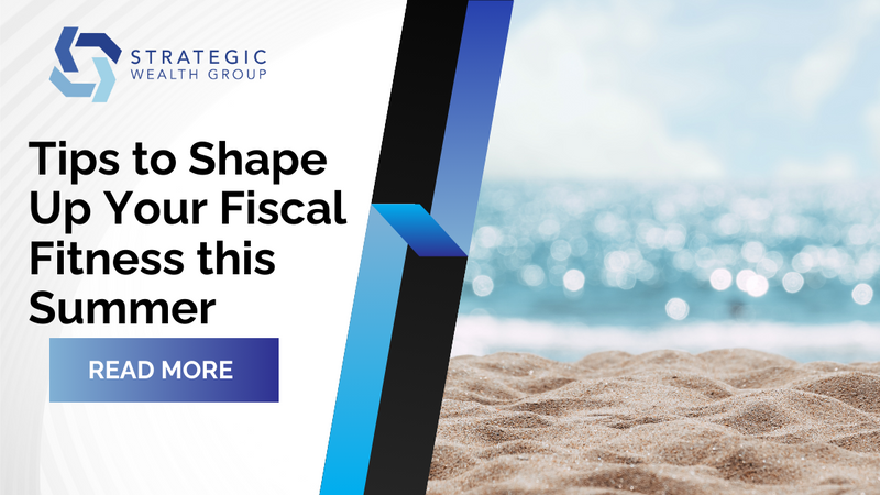 Tips to Shape Up Your Fiscal Fitness this Summer
