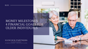 Money Milestones: 4 Financial Goals for Older Individuals