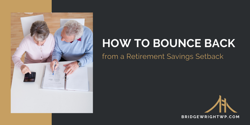 How to Bounce Back from a Retirement Savings Setback