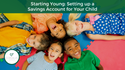Starting Young: Setting up a Savings Account for Your Child