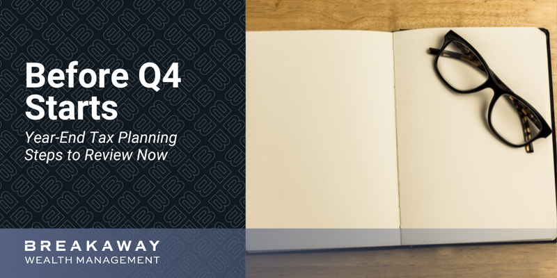 Before Q4 Starts: Year-End Tax Planning Steps to Review Now